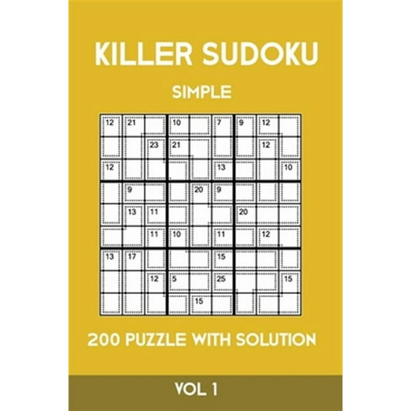 Killer Sudoku Simple 200 Puzzle With Solution Vol 1: Easy, Beginner Puzzle Book,9x9, 2 puzzles per page (Paperback)