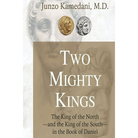 Two Mighty Kings: The Prophecy of the King of the North-and the King of the South-in the Book of Daniel (Paperback)