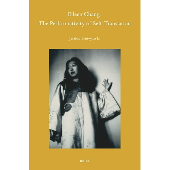 Sinica Leidensia Eileen Chang: The Performativity of Self-Translation, Book 172, (Hardcover)