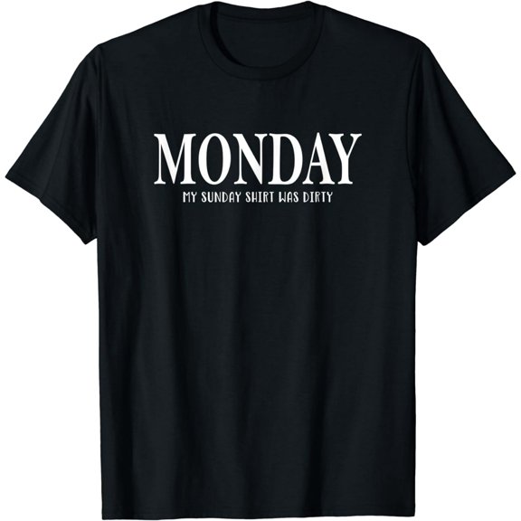 Monday - Day of the Week - Funny Saying T-Shirt