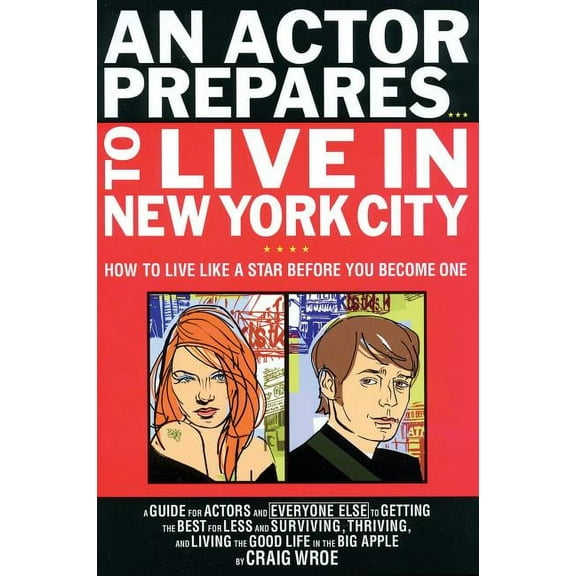 Limelight An Actor Prepares...to Live in New York City: How to Live Like a Star Before You Become One, (Paperback)