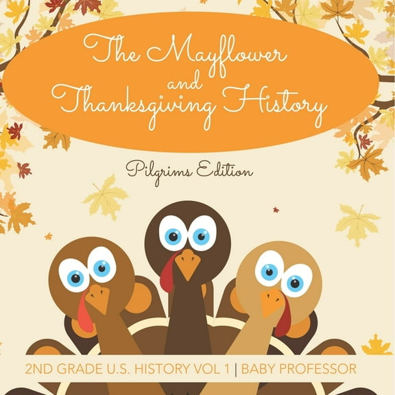 The Mayflower and Thanksgiving History Pilgrims Edition 2nd Grade U.S. History Vol 1, (Paperback)