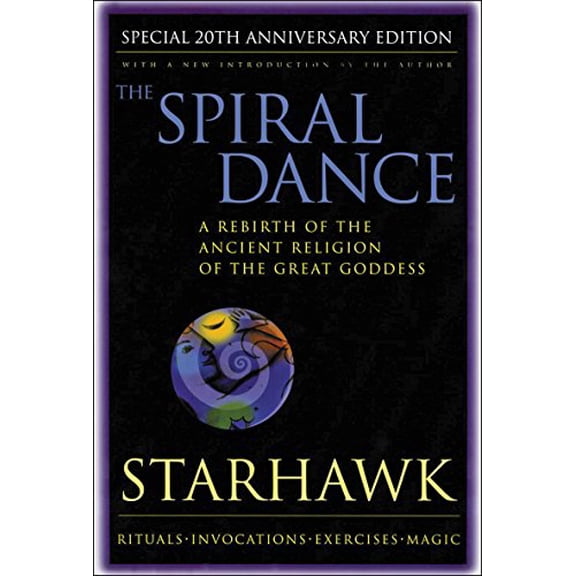 Pre-Owned The Spiral Dance: A Rebirth of the Ancient Religion of the Goddess: 20th Anniversary Edition (Paperback) 0062516329 9780062516329