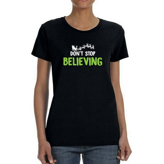Don't Stop Believing Santa Sleigh Christmas Women Black T-Shirt, Female Small