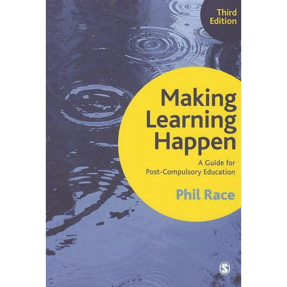 Making Learning Happen: A Guide for Post-Compulsory Education, (Paperback)