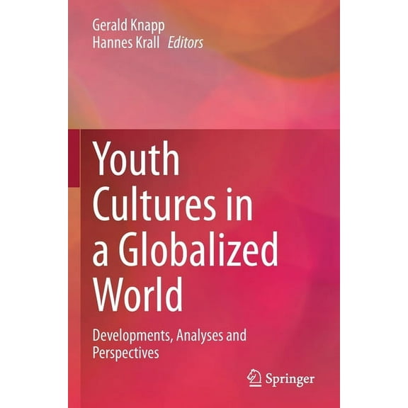 Youth Cultures in a Globalized World: Developments, Analyses and Perspectives, (Paperback)