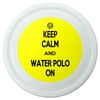 "Keep Calm And Water Polo On Sports Novelty 9"" Flying Disc"