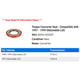 thumbnail image 2 of Torque Converter Seal - Compatible with 1997 - 1999 Oldsmobile LSS 1998, 2 of 2