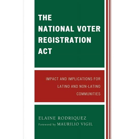 The National Voter Registration ACT: Impact and Implications for Latino and Non-Latino Communities, (Paperback)