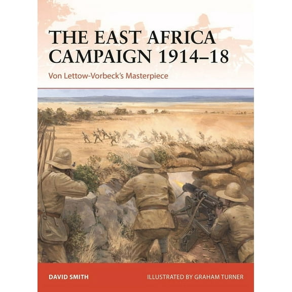Campaign The East Africa Campaign 1914-18: Von Lettow-Vorbeck's Masterpiece, Book 379, (Paperback)