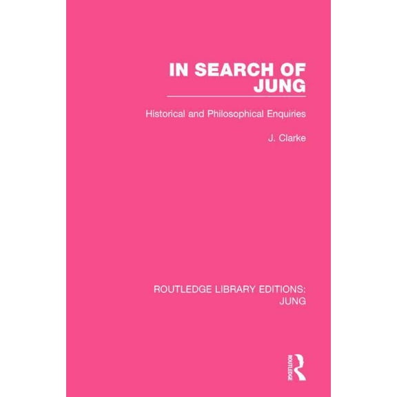 Routledge Library Editions: Jung In Search of Jung: Historical and Philosophical Enquiries, (Paperback)