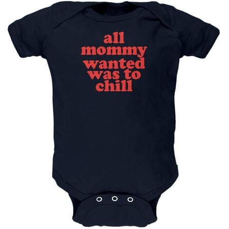 

Mommy Wanted to Chill Funny Navy Soft Baby One Piece - 18-24 months