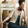Pre-Owned French Girl Knits: Innovative Techniques, Romantic Details, and Feminine Designs (Paperback) 1596680695 9781596680692