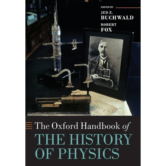Oxford Handbooks The Oxford Handbook of the History of Physics, (Paperback)