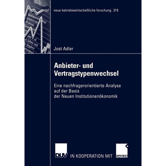 Neue Betriebswirtschaftliche Forschung ( Anbieter- Und Vertragstypenwechsel: Eine Nachfragerorientierte Analyse Auf Der Basis Der Neuen Institutionenökonomik, Book 319, (Paperback)