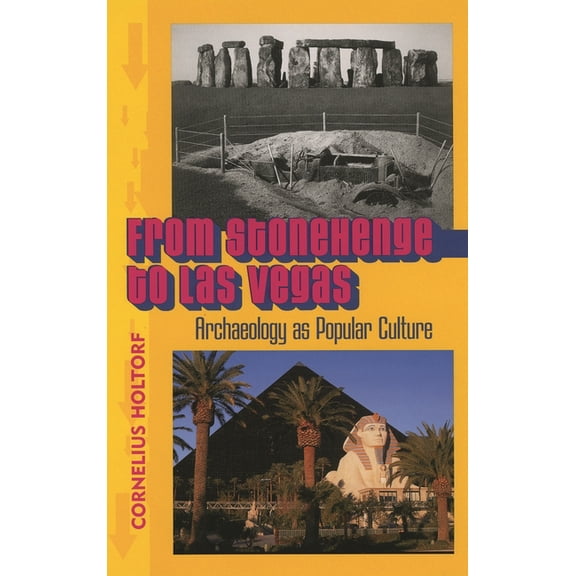 From Stonehenge to Las Vegas: Archaeology as Popular Culture, (Paperback)