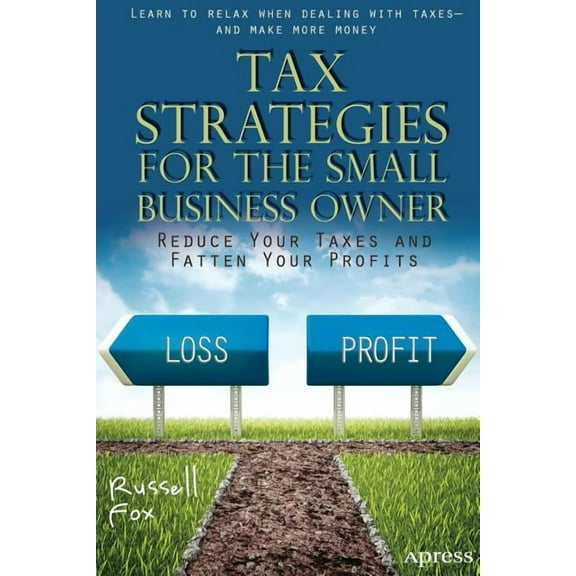 Tax Strategies for the Small Business Owner: Reduce Your Taxes and Fatten Your Profits, (Paperback)