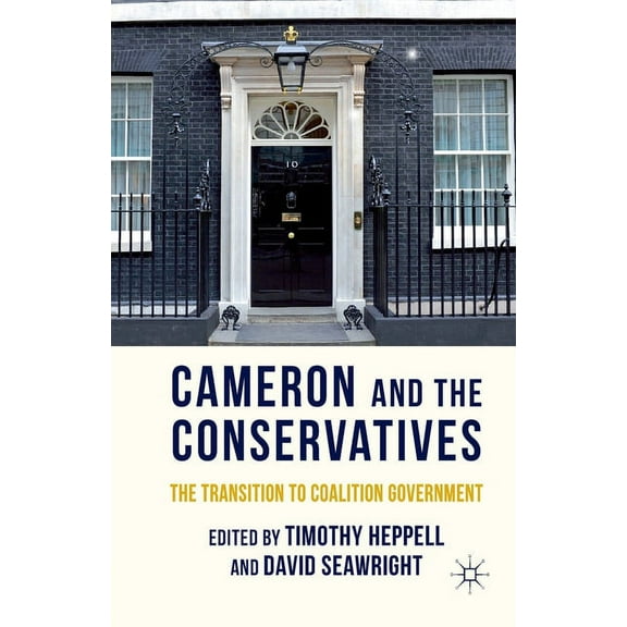 Cameron and the Conservatives: The Transition to Coalition Government, (Paperback)