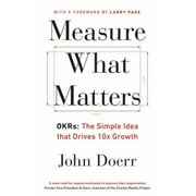 Pre-Owned Measure What Matters : OKRs - The Simple Idea That Drives 10x Growth (Paperback) 9780241348482