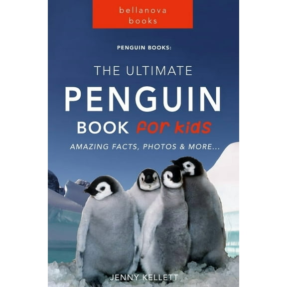 Animal Books for Kids Penguins The Ultimate Penguin Book for Kids: 100  Amazing Penguin Facts, Photos, Quiz   More, Book 4, (Paperback)