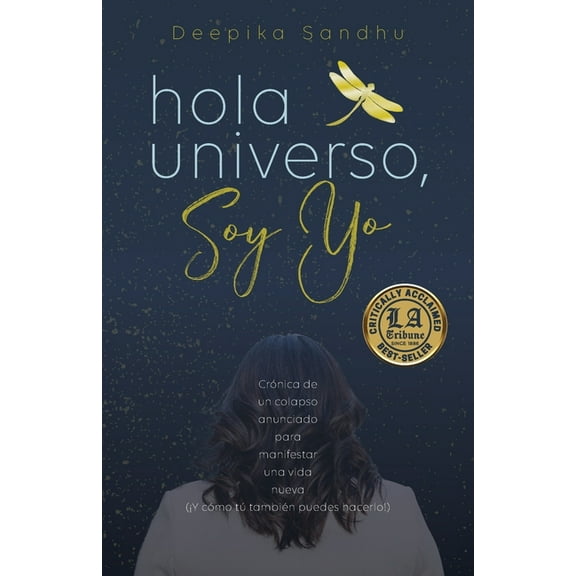 Hola Universo, Soy Yo.: CrÃ³nica de un colapso anunciado para manifestar una vida nueva (Â¡Y cÃ³mo tÃº tambiÃ©n puedes hacerl, (Paperback)