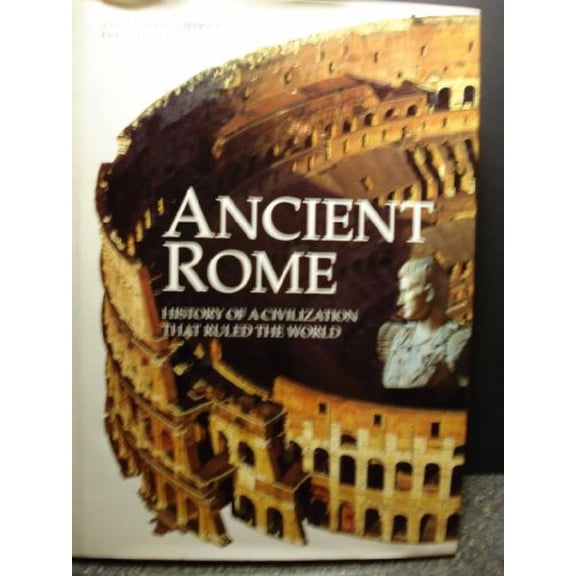 Pre-Owned Ancient Rome: History of a Civilization that Ruled the World (Hardcover) 155670531X 9781556705311