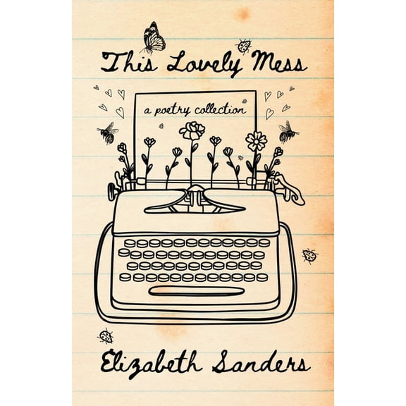 This Lovely Mess - Poems, (Paperback)