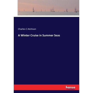 A Winter Cruise in Summer Seas, (Paperback)