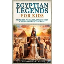 Egyptian Legends For Kids: Mummies, Pharaohs, Queens, Gods & Myths From Ancient Egypt, (Paperback)