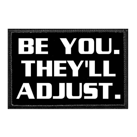 Be You. They'll Adjust - Removable Patch