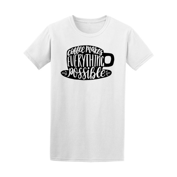 It Makes Everything Possible Tee Men's -Image by Shutterstock