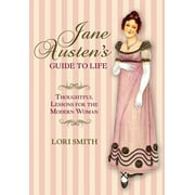 Jane Austen's Guide to Life : Thoughtful Lessons For The Modern Woman (Paperback)