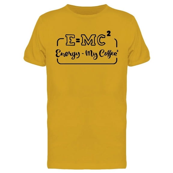 E = Mc2 Energy My Coffee 2 T-Shirt Men -Image by Shutterstock, Male Large