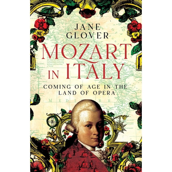 Mozart in Italy: Coming of Age in the Land of Opera, (Hardcover)