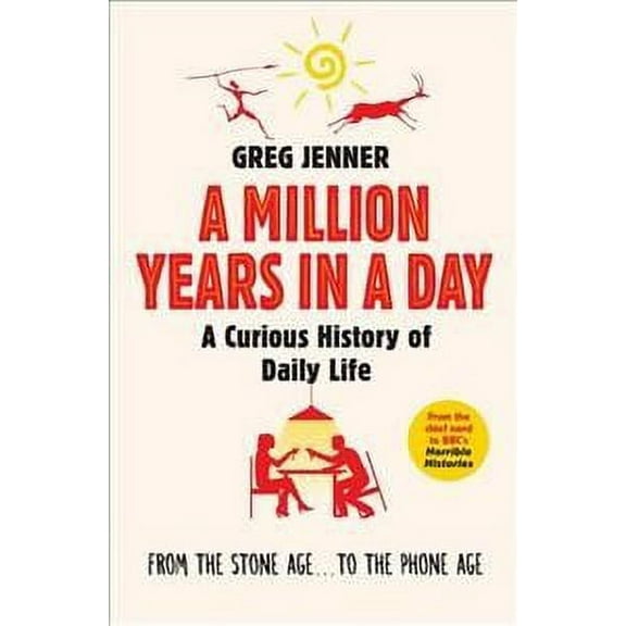 Million Years in a Day : A Curious History of Daily Life