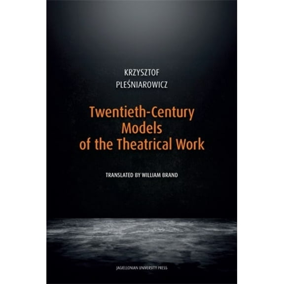 Twentieth-Century Models of the Theatrical Work, (Hardcover)