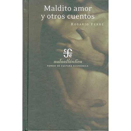 Pre-Owned Maldito Amor Y Otros Cuentos : Prologo,, Bibliografia Y Notas De, Hardcover by Ferre, Rosario, ISBN 9681676556, ISBN-13 9789681676551