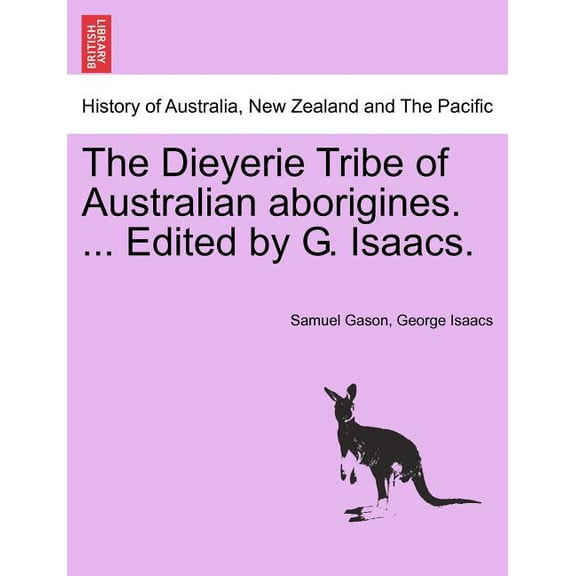 The Dieyerie Tribe of Australian Aborigines. ... Edited by G. Isaacs. (Paperback)