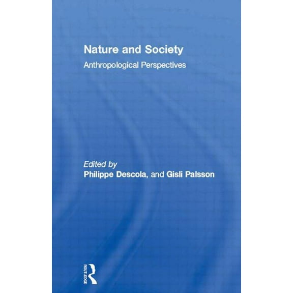 European Association of Social Anthropol Nature and Society: Anthropological Perspectives, (Paperback)
