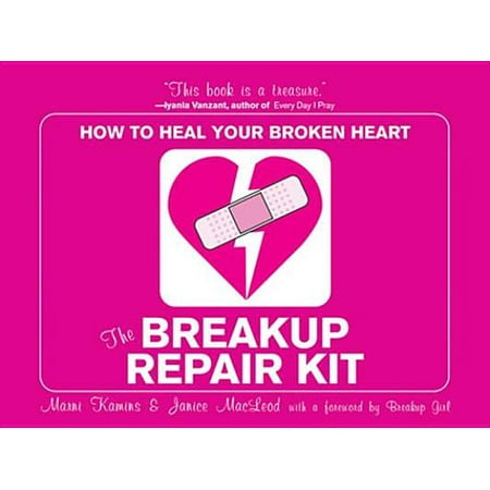 The Breakup Repair Kit: How To Heal Your Broken Heart -