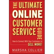 The Ultimate Online Customer Service Guide: How to Connect with Your Customers to Sell More!, Used [Hardcover]