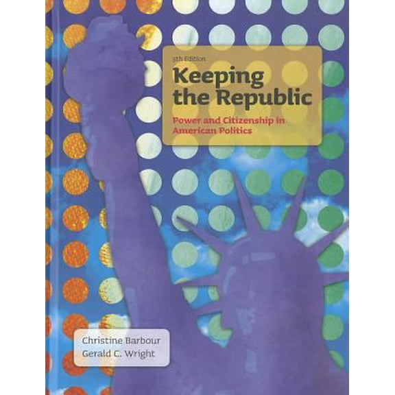 Pre-Owned Keeping the Republic: Power and Citizenship in American Politics (Hardcover) 1608712729 9781608712724