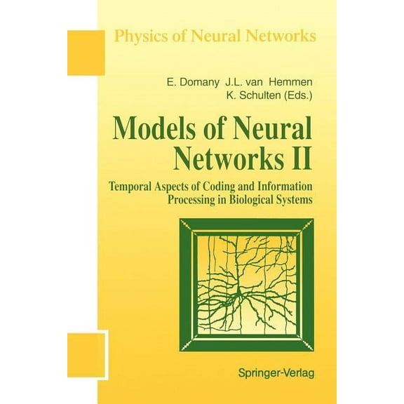Physics of Neural Networks Models of Neural Networks: Temporal Aspects of Coding and Information Processing in Biological Systems, (Paperback)