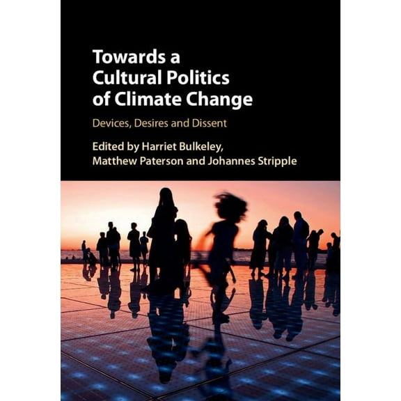 Towards a Cultural Politics of Climate Change, (Hardcover)