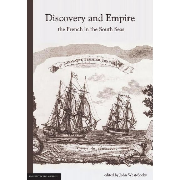 Discovery and Empire: the French in the South Seas, (Paperback)