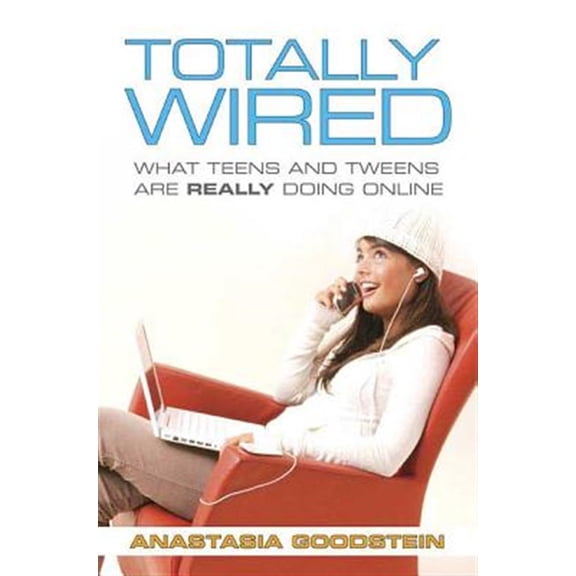 Pre-Owned Totally Wired: What Teens and Tweens Are Really Doing Online (Paperback) 0312360126 9780312360122
