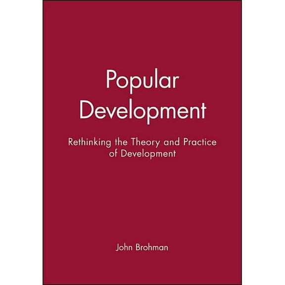 Popular Development: Rethinking the Theory and Practice of Development, (Hardcover)