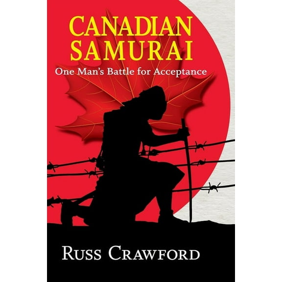 Canadian Samurai: One Man's Battle for Acceptance, (Paperback)