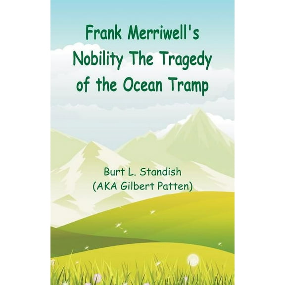 Frank Merriwell's Nobility The Tragedy of the Ocean Tramp, (Paperback)