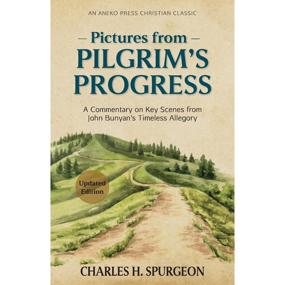 Pictures from Pilgrim's Progress: A Commentary on Key Scenes from John Bunyan's Timeless Allegory, (Paperback)